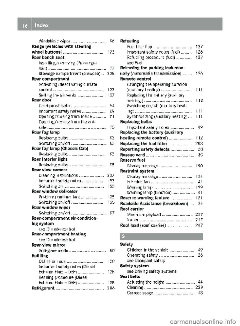 MERCEDES-BENZ SPRINTER 2018 MY18 Operator’s Manual Windshield wiper .............................. 96
Range (vehicles with steering
wheel buttons) ..................................1 73
Rear bench seat
Installing/removing (Passenger
Van) ............. MERCEDES-BENZ SPRINTER 2018 MY18 Operator’s Manual Windshield wiper .............................. 96
Range (vehicles with steering
wheel buttons) ..................................1 73
Rear bench seat
Installing/removing (Passenger
Van) .............