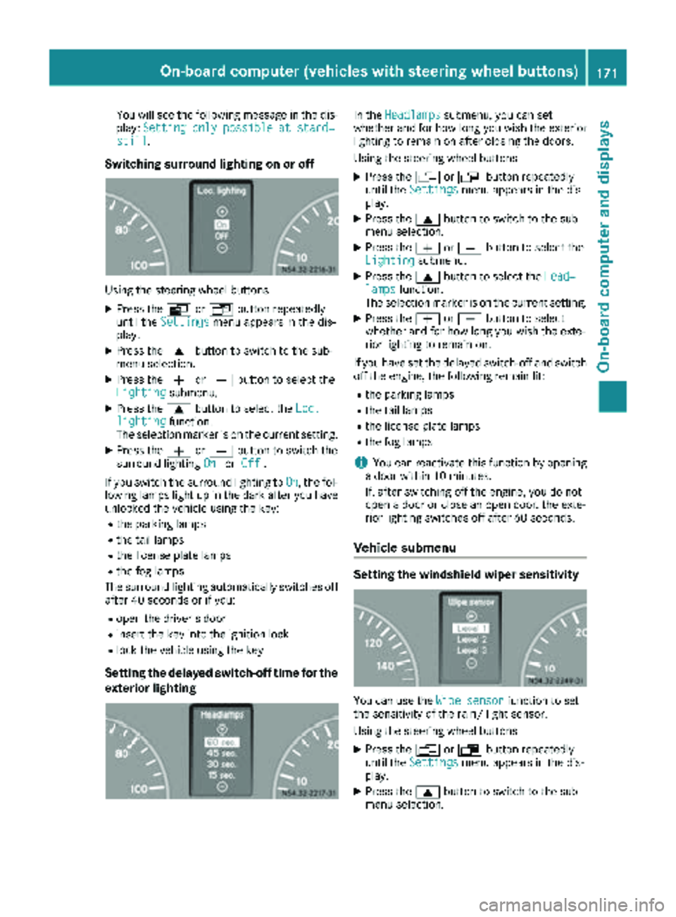 MERCEDES-BENZ SPRINTER 2018 MY18 Operator’s Manual You will see the following message in the dis-
play:Setting only possible at stand‐
still.
Switching surround lighting on or off
Using the steering wheel buttons
XPress the VorU button repeatedly
un MERCEDES-BENZ SPRINTER 2018 MY18 Operator’s Manual You will see the following message in the dis-
play:Setting only possible at stand‐
still.
Switching surround lighting on or off
Using the steering wheel buttons
XPress the VorU button repeatedly
un