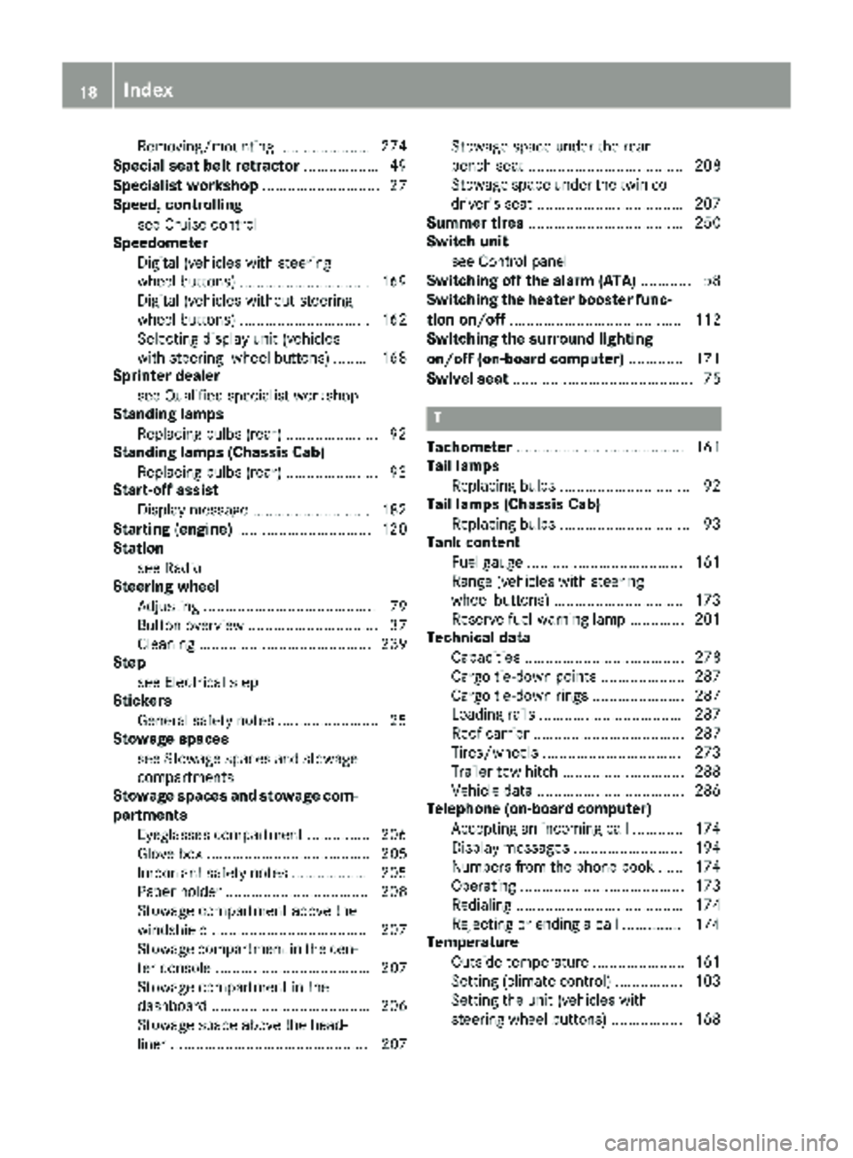 MERCEDES-BENZ SPRINTER 2018 MY18 Operator’s Manual Removing/mounting ...................... 274
Specia lsea tbelt retractor .................. 49
Specialist worksho p............................ 27
Speed ,controlling
see Cruis econtrol
Speedomete r
Di MERCEDES-BENZ SPRINTER 2018 MY18 Operator’s Manual Removing/mounting ...................... 274
Specia lsea tbelt retractor .................. 49
Specialist worksho p............................ 27
Speed ,controlling
see Cruis econtrol
Speedomete r
Di