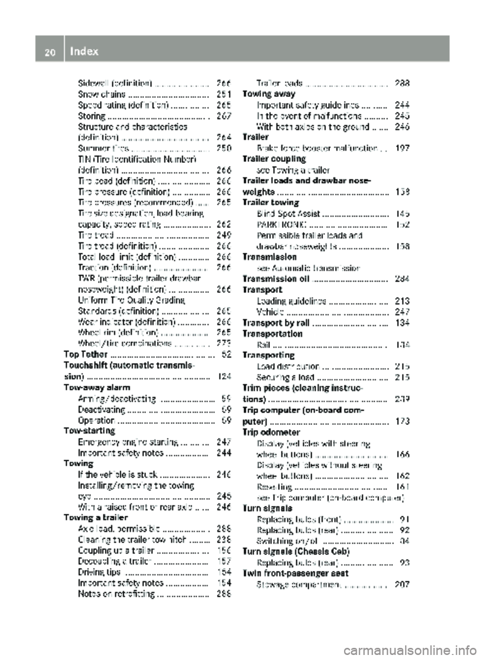 MERCEDES-BENZ SPRINTER 2018 MY18 Operator’s Manual Sidewall (definition) ....................... 266
Snow chains .................................. 251
Speed rating (definition) ................ 265
Storing ........................................... MERCEDES-BENZ SPRINTER 2018 MY18 Operator’s Manual Sidewall (definition) ....................... 266
Snow chains .................................. 251
Speed rating (definition) ................ 265
Storing ...........................................