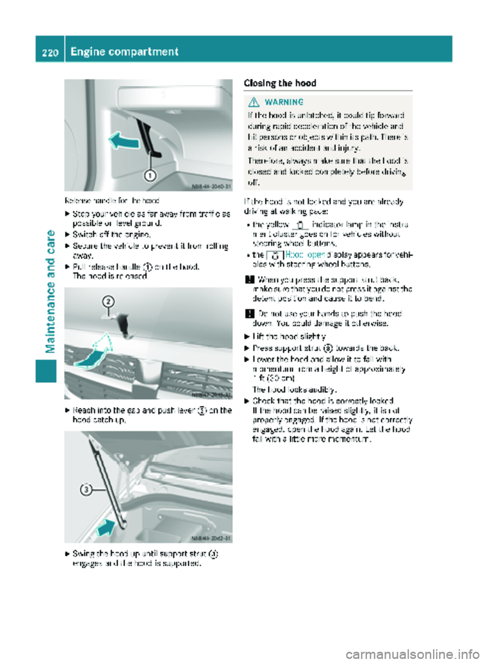 MERCEDES-BENZ SPRINTER 2018 MY18 Operator’s Manual Releasehandle for th ehoo d
XStop your veh icleas far away fr omtraff icas
possible on level ground.
XSwitch off the engine.
XSecure the veh icleto prevent itfrom rolling
away.
XPull release handle :o MERCEDES-BENZ SPRINTER 2018 MY18 Operator’s Manual Releasehandle for th ehoo d
XStop your veh icleas far away fr omtraff icas
possible on level ground.
XSwitch off the engine.
XSecure the veh icleto prevent itfrom rolling
away.
XPull release handle :o