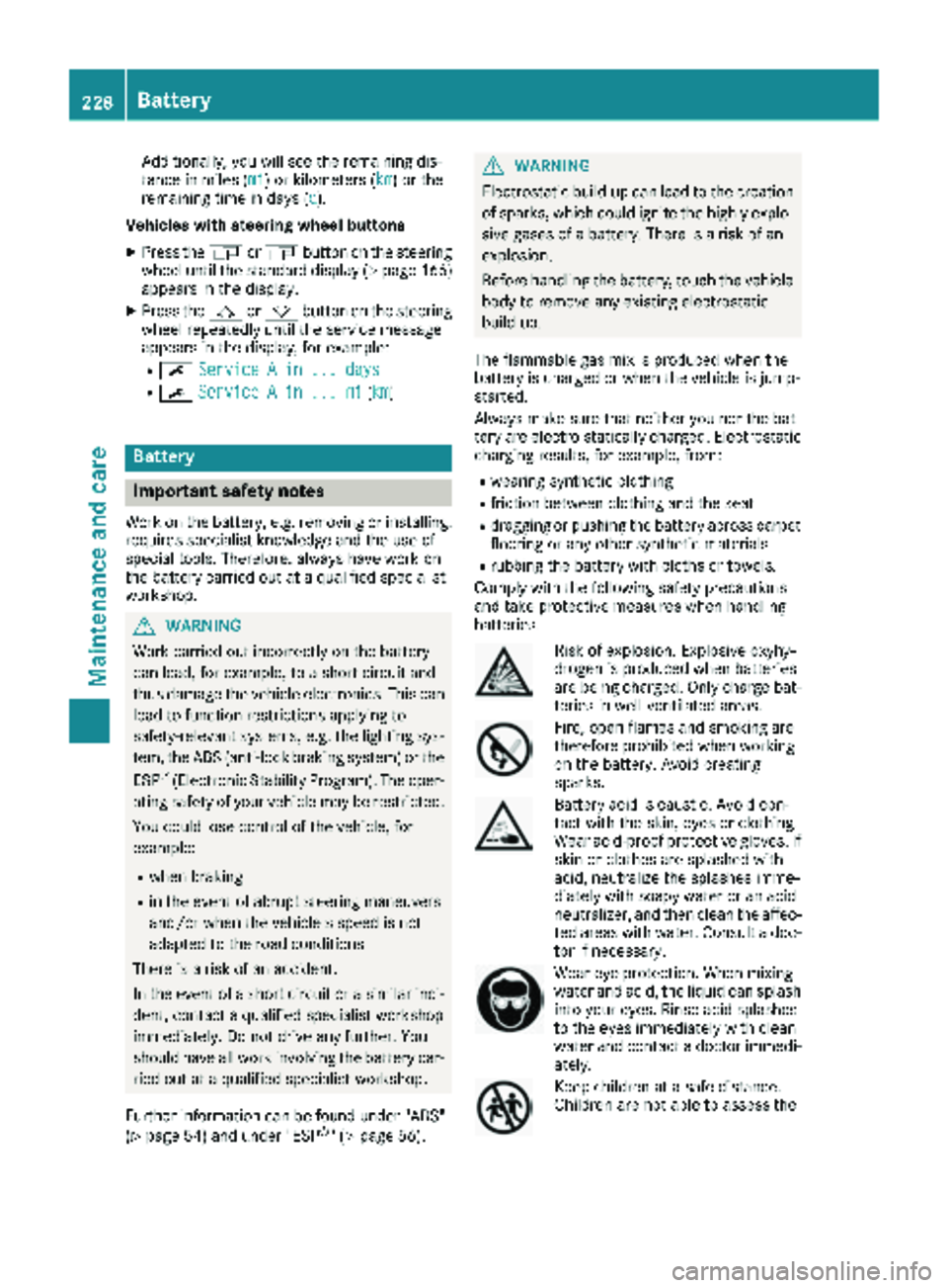 MERCEDES-BENZ SPRINTER 2018 MY18 Operator’s Manual Additionally, you will see the remaining dis-
tance in miles (mi) or kilometers ( km) or the
remaining time in days ( d).
Vehicles with steering wheel buttons
XPress the VorU button on the steering
wh MERCEDES-BENZ SPRINTER 2018 MY18 Operator’s Manual Additionally, you will see the remaining dis-
tance in miles (mi) or kilometers ( km) or the
remaining time in days ( d).
Vehicles with steering wheel buttons
XPress the VorU button on the steering
wh