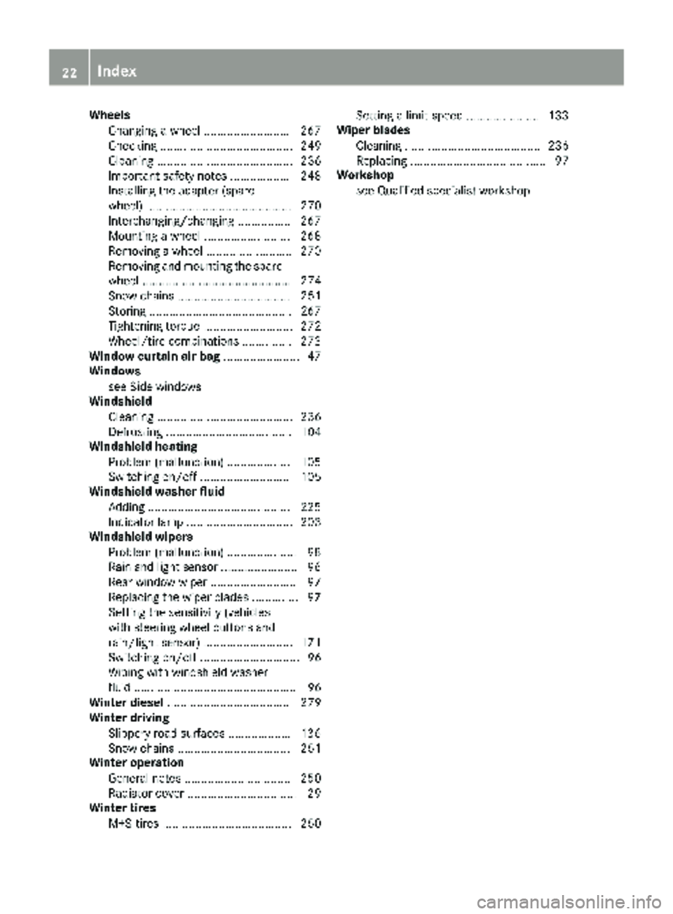 MERCEDES-BENZ SPRINTER 2018  MY18 Operator’s Manual WheelsChanging a wheel .......................... 267
Checking ........................................ 249
Cleaning ......................................... 236
Important safety notes ..............