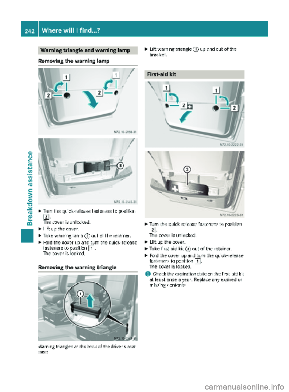 MERCEDES-BENZ SPRINTER 2018 MY18 Operator’s Manual Warning triangle and warning lamp
Removing the warning lamp
XTurn the quick-release fasteners to position
2.
The cover is unlocked.
XLift up the cover.
XTake warning lamp =out of the retainer.
XFold t MERCEDES-BENZ SPRINTER 2018 MY18 Operator’s Manual Warning triangle and warning lamp
Removing the warning lamp
XTurn the quick-release fasteners to position
2.
The cover is unlocked.
XLift up the cover.
XTake warning lamp =out of the retainer.
XFold t