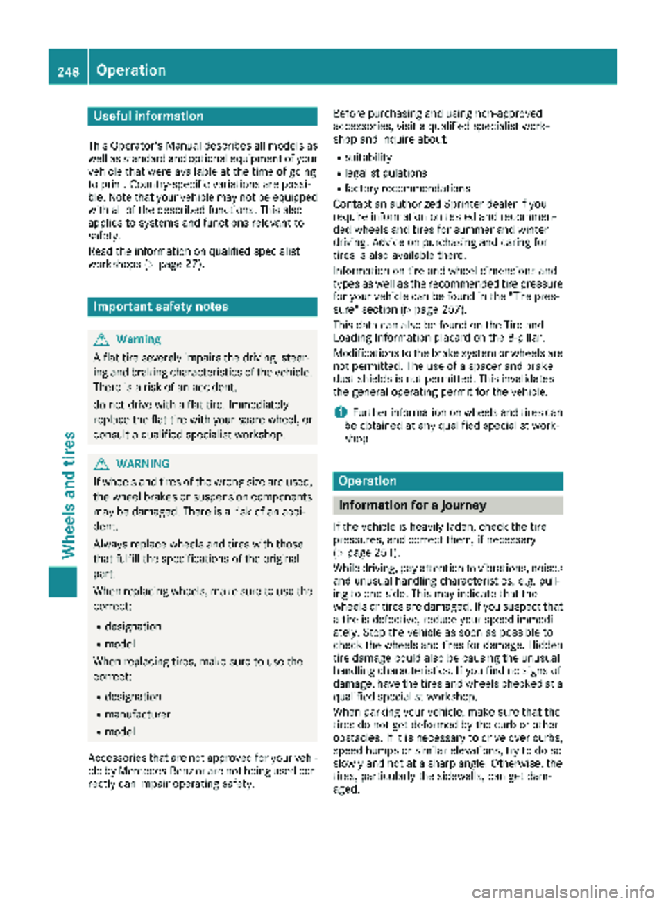 MERCEDES-BENZ SPRINTER 2018 MY18 Operator’s Manual Useful information
This Operator's Manual describes all models as
well as standard and optional equipment of your
vehicle that were available at the time of going
to print. Country-specific variat MERCEDES-BENZ SPRINTER 2018 MY18 Operator’s Manual Useful information
This Operator's Manual describes all models as
well as standard and optional equipment of your
vehicle that were available at the time of going
to print. Country-specific variat