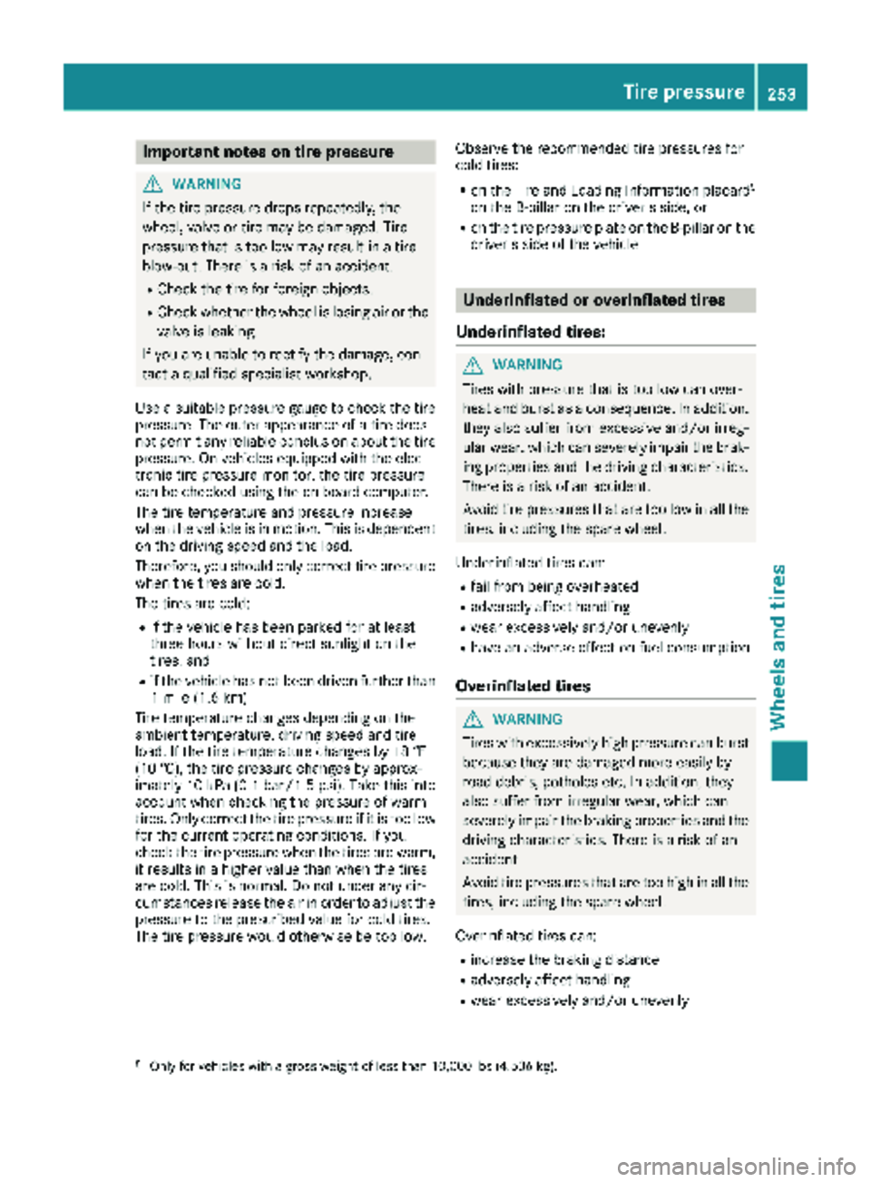 MERCEDES-BENZ SPRINTER 2018 MY18 Operator’s Manual Important notes on tire pressure
GWARNING
If th etire pressur edrops repeatedly, th e
wheel, valv eor tire may be damaged. Tir e
pressur ethat is to olow may result in atire
blow-out .Ther eis aris ko MERCEDES-BENZ SPRINTER 2018 MY18 Operator’s Manual Important notes on tire pressure
GWARNING
If th etire pressur edrops repeatedly, th e
wheel, valv eor tire may be damaged. Tir e
pressur ethat is to olow may result in atire
blow-out .Ther eis aris ko