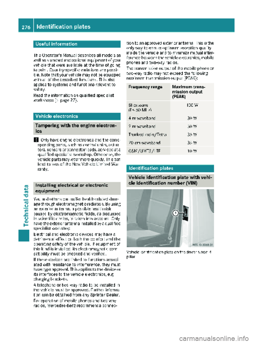 MERCEDES-BENZ SPRINTER 2018 MY18 Operator’s Manual Useful information
This Operator's Manual describes all models as
well as standard and optional equipment of your
vehicle that were available at the time of going
to print. Country-specific variat MERCEDES-BENZ SPRINTER 2018 MY18 Operator’s Manual Useful information
This Operator's Manual describes all models as
well as standard and optional equipment of your
vehicle that were available at the time of going
to print. Country-specific variat