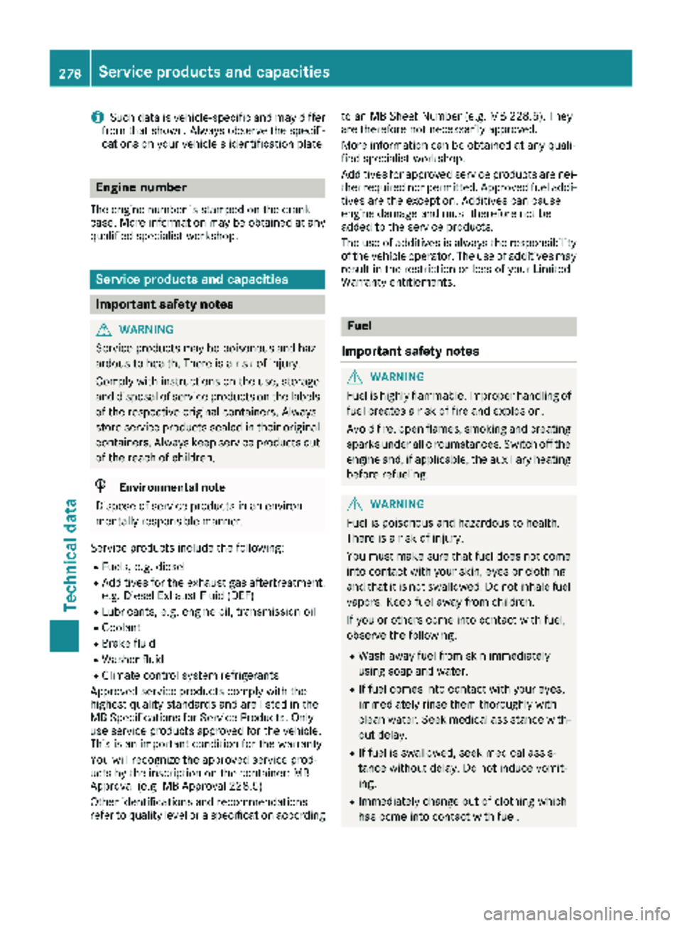 MERCEDES-BENZ SPRINTER 2018 MY18 Operator’s Manual iSuch data is vehicle-specific and may differ
from that shown. Always observe the specifi-
cations on your vehicle's identification plate.
Engine number
The engine number is stamped on the crank-
MERCEDES-BENZ SPRINTER 2018 MY18 Operator’s Manual iSuch data is vehicle-specific and may differ
from that shown. Always observe the specifi-
cations on your vehicle's identification plate.
Engine number
The engine number is stamped on the crank-