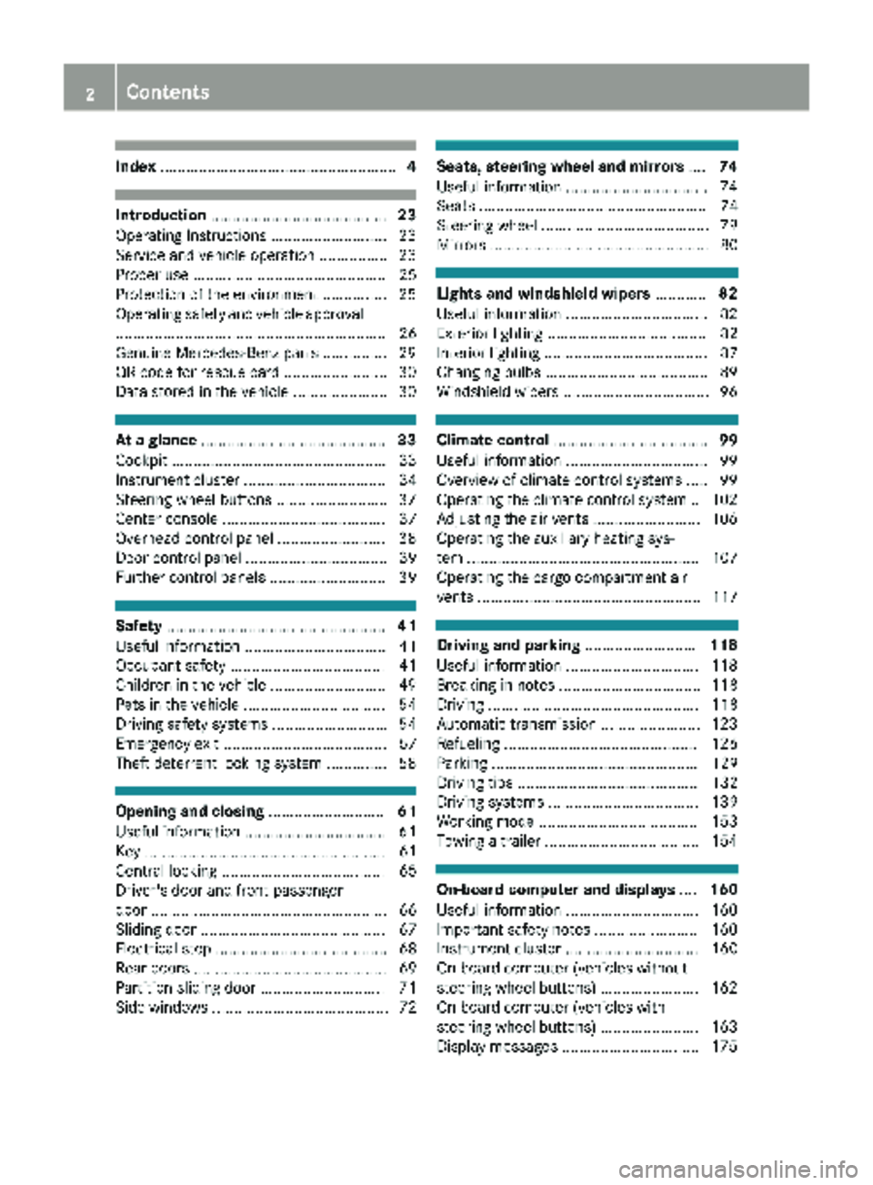MERCEDES-BENZ SPRINTER 2018 MY18 Operator’s Manual Index....................................................... 4
Introduction......................................... 23
Operating Instructions .......................... .23
Service and vehicle operat MERCEDES-BENZ SPRINTER 2018 MY18 Operator’s Manual Index....................................................... 4
Introduction......................................... 23
Operating Instructions .......................... .23
Service and vehicle operat