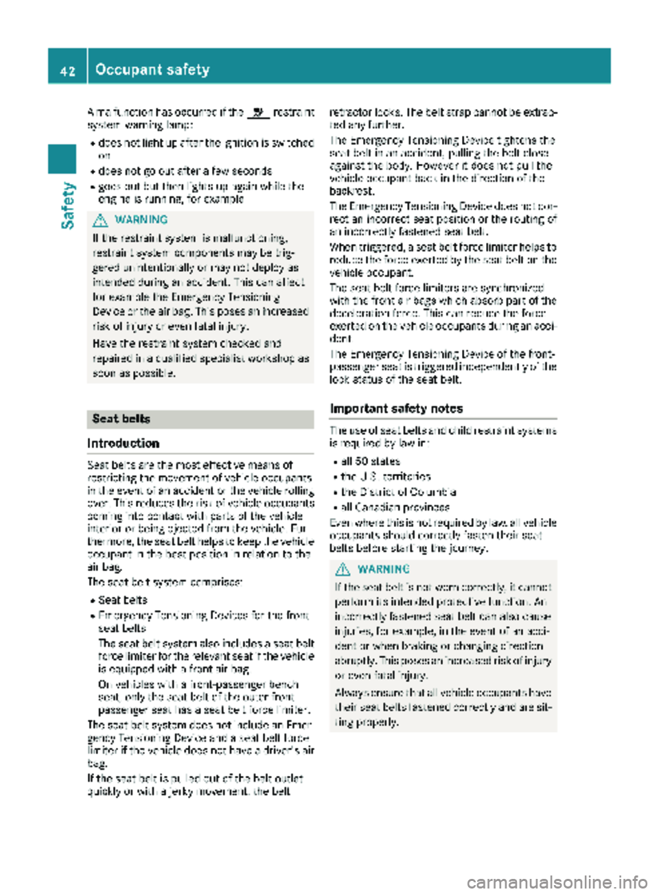 MERCEDES-BENZ SPRINTER 2018 MY18 Operator’s Manual A malfunction has occurred if the6restraint
system warning lamp:
Rdoes not light up after the ignition is switched
on
Rdoes not go out after a few seconds
Rgoes out but then lights up again while the
MERCEDES-BENZ SPRINTER 2018 MY18 Operator’s Manual A malfunction has occurred if the6restraint
system warning lamp:
Rdoes not light up after the ignition is switched
on
Rdoes not go out after a few seconds
Rgoes out but then lights up again while the