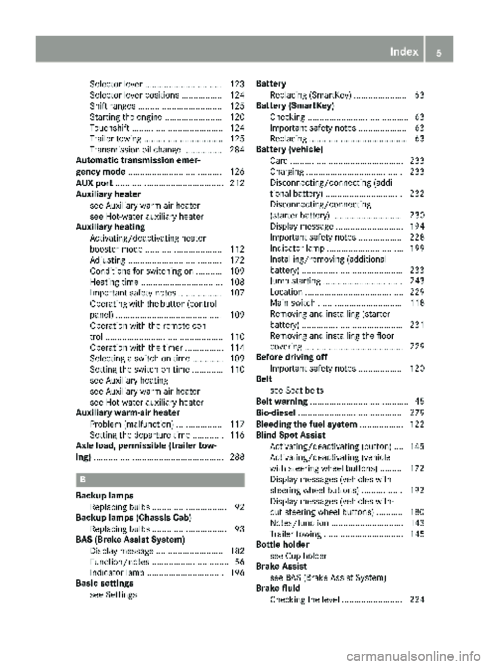 MERCEDES-BENZ SPRINTER 2018  MY18 Operator’s Manual Selector lever ................................ 123
Selector lever positions ................. 124
Shift ranges ................................... 125
Starting the engine ........................ 120