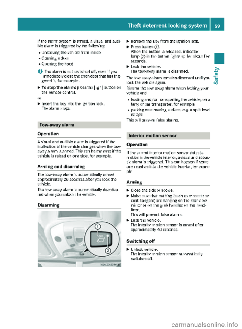 MERCEDES-BENZ SPRINTER 2018 MY18 Operator’s Manual If the alarm system is armed, a visual and audi-
ble alarm is triggered by the following:
RUnlocking the vehicle from inside
ROpening a door
ROpening the hood
iThe alarm is not switched off, even if y MERCEDES-BENZ SPRINTER 2018 MY18 Operator’s Manual If the alarm system is armed, a visual and audi-
ble alarm is triggered by the following:
RUnlocking the vehicle from inside
ROpening a door
ROpening the hood
iThe alarm is not switched off, even if y