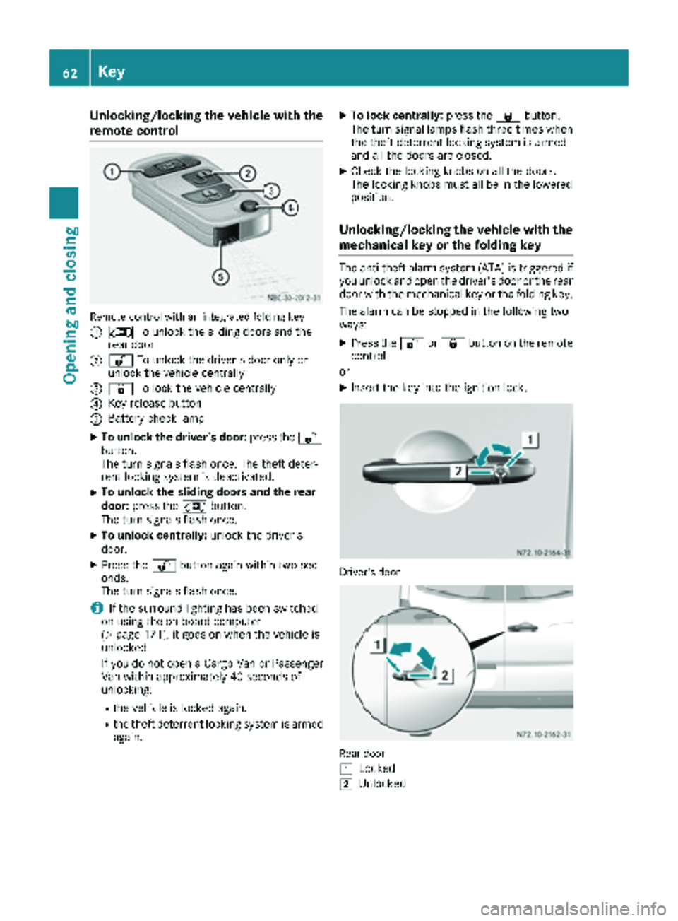 MERCEDES-BENZ SPRINTER 2018 MY18 Operator’s Manual Unlocking/locking the vehicle with the
remote control
Remote control with an integrated folding key
:
5To unlock the sliding doors and the
rear door
;% To unlock the driver's door only or
unlock t MERCEDES-BENZ SPRINTER 2018 MY18 Operator’s Manual Unlocking/locking the vehicle with the
remote control
Remote control with an integrated folding key
:
5To unlock the sliding doors and the
rear door
;% To unlock the driver's door only or
unlock t