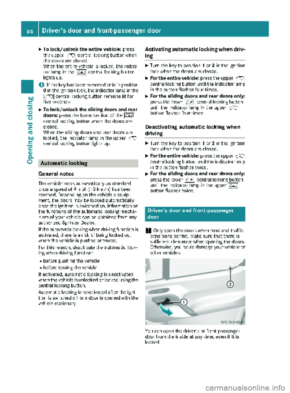 MERCEDES-BENZ SPRINTER 2018 MY18 Operator’s Manual XTo lock/unlock the entire vehicle:press
the upper Ãcentral locking button when
the doors are closed.
When the entire vehicle is locked, the indica- tor lamp in the Ãcentral locking button
lights up MERCEDES-BENZ SPRINTER 2018 MY18 Operator’s Manual XTo lock/unlock the entire vehicle:press
the upper Ãcentral locking button when
the doors are closed.
When the entire vehicle is locked, the indica- tor lamp in the Ãcentral locking button
lights up