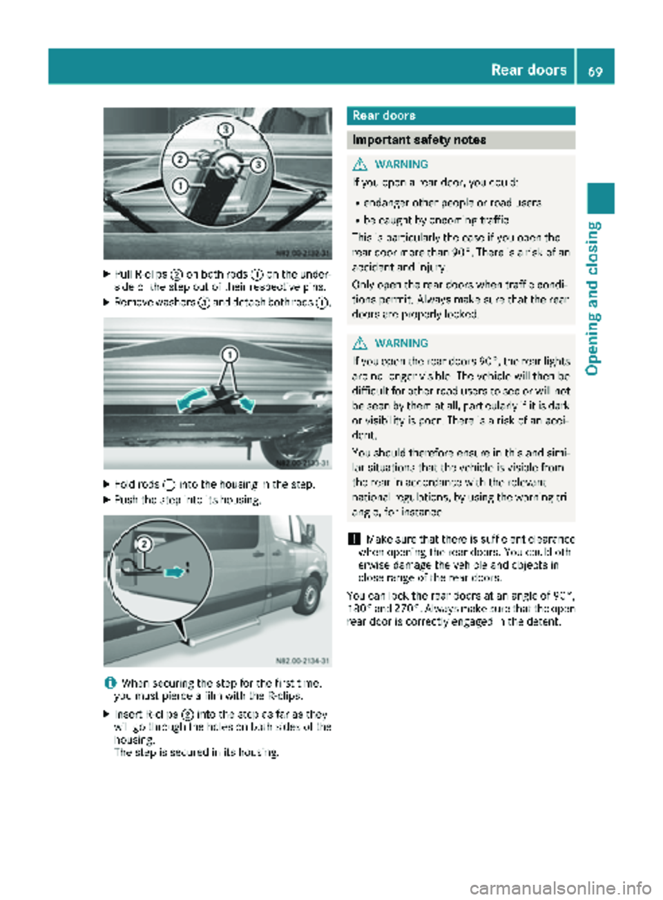 MERCEDES-BENZ SPRINTER 2018 MY18 Operator’s Manual XPull R-clips;on both rods :on the under-
side of the step out of their respective pins.
XRemove washers =and detach both rods :.
XFold rods:into the housing in the step.
XPush the step into its housi MERCEDES-BENZ SPRINTER 2018 MY18 Operator’s Manual XPull R-clips;on both rods :on the under-
side of the step out of their respective pins.
XRemove washers =and detach both rods :.
XFold rods:into the housing in the step.
XPush the step into its housi