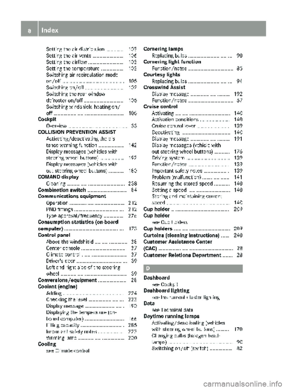 MERCEDES-BENZ SPRINTER 2018  MY18 Operator’s Manual Setting the air distribution ............. 103
Setting the air vents ...................... 106
Setting the airflow ......................... 103
Setting the temperature ................ 103
Switching