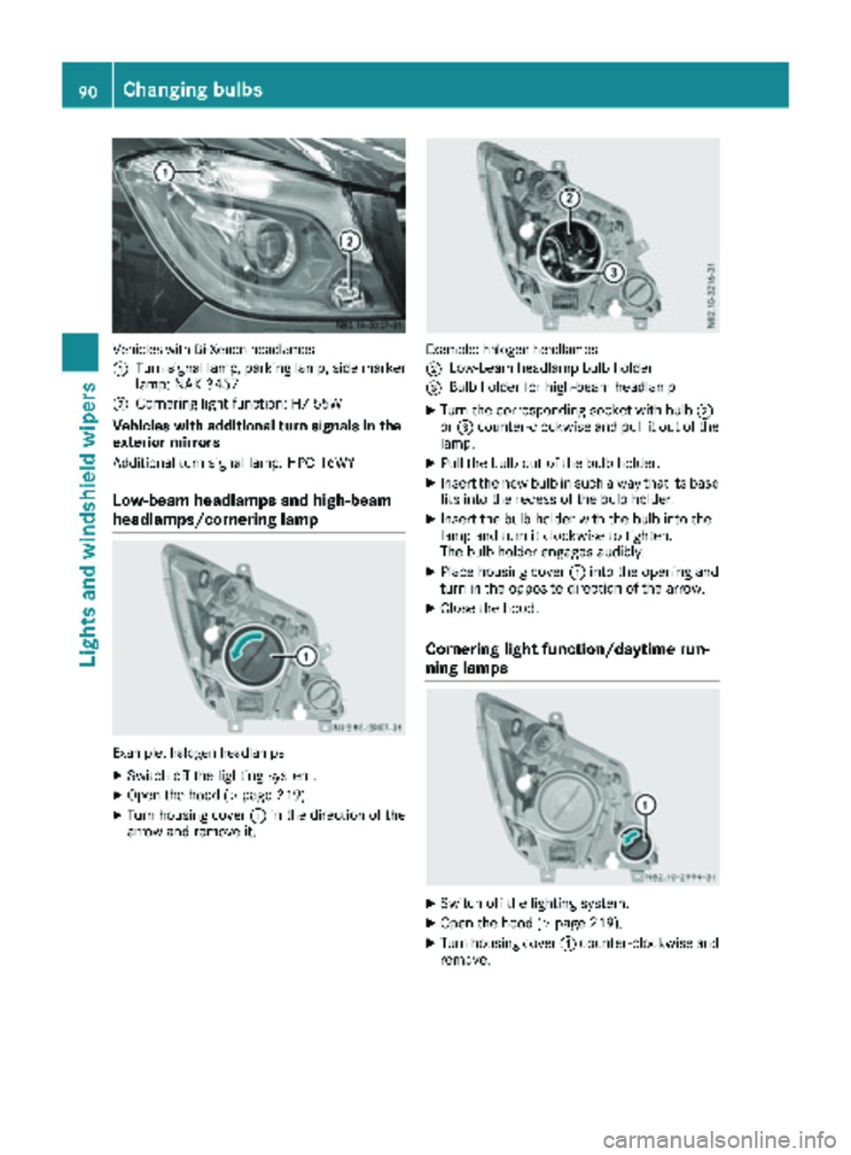 MERCEDES-BENZ SPRINTER 2018 MY18 Operator’s Manual Vehicles with Bi-Xenon headlamps
:
Turn signal lamp, parking lamp, side marker
lamp: NAK 3457
;Cornering light function: H7 55W
Vehicles with additional turn signals in the
exterior mirrors
Additional MERCEDES-BENZ SPRINTER 2018 MY18 Operator’s Manual Vehicles with Bi-Xenon headlamps
:
Turn signal lamp, parking lamp, side marker
lamp: NAK 3457
;Cornering light function: H7 55W
Vehicles with additional turn signals in the
exterior mirrors
Additional