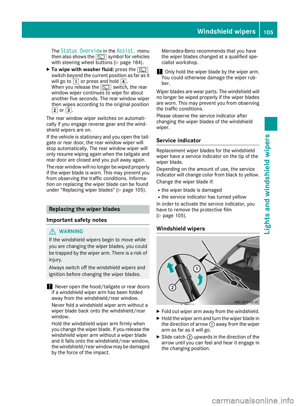 MERCEDES-BENZ METRIS 2017 MY17 Operator’s Manual TheStatus Overviewin the Assist.menu
then also shows the èsymbol for vehicles
with steering wheel buttons (
Ypage 184).
XTo wipe with washer fluid: press theè
switch beyond the current position as f MERCEDES-BENZ METRIS 2017 MY17 Operator’s Manual TheStatus Overviewin the Assist.menu
then also shows the èsymbol for vehicles
with steering wheel buttons (
Ypage 184).
XTo wipe with washer fluid: press theè
switch beyond the current position as f