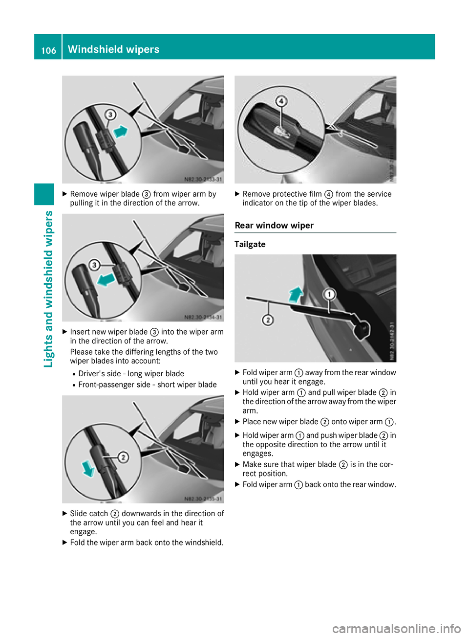 MERCEDES-BENZ METRIS 2017 MY17 Operator’s Manual XRemove wiper blade=from wiper arm by
pullin git in th edirection of th earrow.
XInser tne wwiper blade =intoth ewiper arm
in th edirection of th earrow.
Pleas etak eth ediffering lengths of th etwo
w MERCEDES-BENZ METRIS 2017 MY17 Operator’s Manual XRemove wiper blade=from wiper arm by
pullin git in th edirection of th earrow.
XInser tne wwiper blade =intoth ewiper arm
in th edirection of th earrow.
Pleas etak eth ediffering lengths of th etwo
w