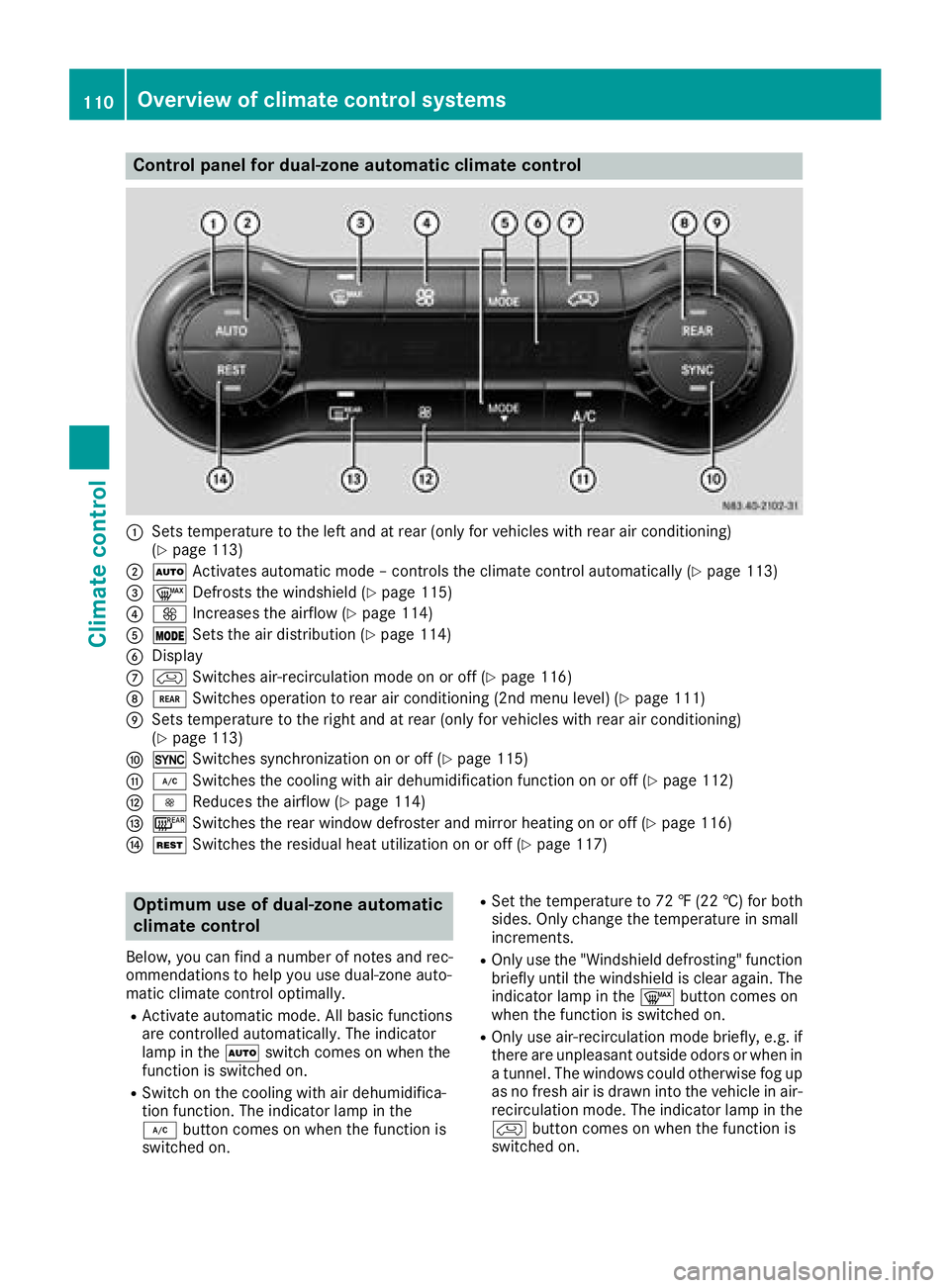 MERCEDES-BENZ METRIS 2017 MY17 Operator’s Manual Control panel for dual-zone automatic climate control
:Sets temperature to the left and at rear (only for vehicles with rear air conditioning)
(Ypage 113)
;ÃActivates automatic mode – controls the MERCEDES-BENZ METRIS 2017 MY17 Operator’s Manual Control panel for dual-zone automatic climate control
:Sets temperature to the left and at rear (only for vehicles with rear air conditioning)
(Ypage 113)
;ÃActivates automatic mode – controls the