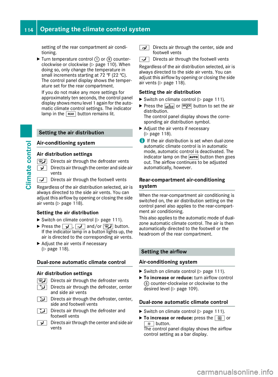 MERCEDES-BENZ METRIS 2017 MY17 Operator’s Manual setting of the rear compartment air condi-
tioning.
XTurn temperature control:orE counter-
clockwise or clockwise (Ypage 110). When
doing so, only change the temperature in
small increments starting a MERCEDES-BENZ METRIS 2017 MY17 Operator’s Manual setting of the rear compartment air condi-
tioning.
XTurn temperature control:orE counter-
clockwise or clockwise (Ypage 110). When
doing so, only change the temperature in
small increments starting a