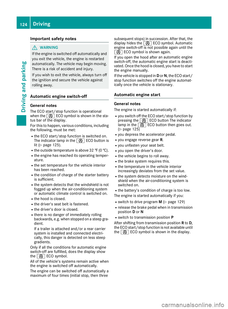 MERCEDES-BENZ METRIS 2017 MY17 Operator’s Manual Important safety notes
GWARNING
If th eengin eis switched off automatically and
you exit th evehicle, th eengin eis restarte d
automatically. The vehicl emay begi nmoving .
Ther eis aris kof acciden t MERCEDES-BENZ METRIS 2017 MY17 Operator’s Manual Important safety notes
GWARNING
If th eengin eis switched off automatically and
you exit th evehicle, th eengin eis restarte d
automatically. The vehicl emay begi nmoving .
Ther eis aris kof acciden t