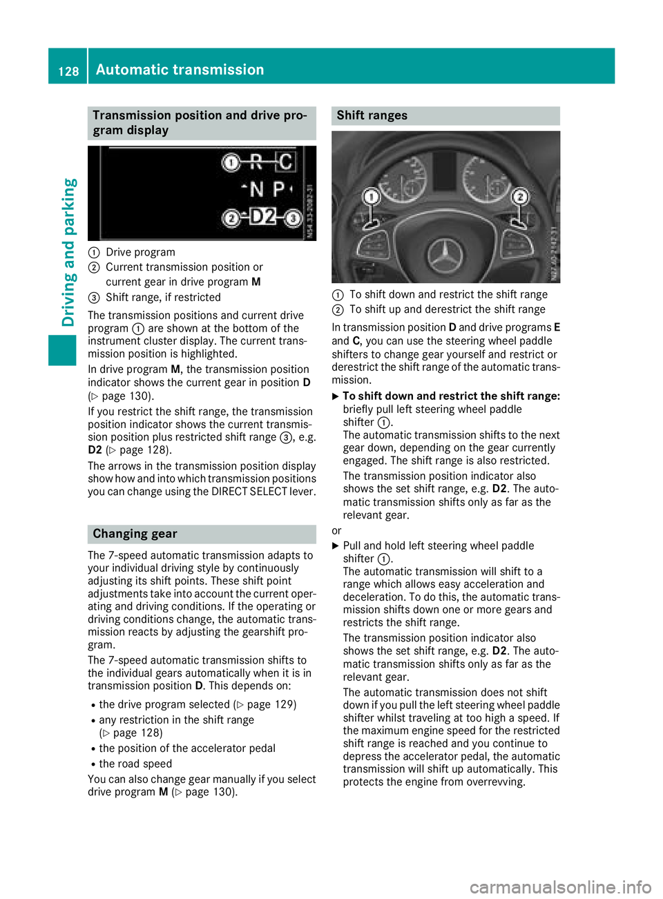 MERCEDES-BENZ METRIS 2017 MY17 Operator’s Manual Transmission position and drive pro-
gram display
:Drive program
;Current transmission position orcurrent gear in drive program M
=Shift range, if restricted
The transmission positions and current dri MERCEDES-BENZ METRIS 2017 MY17 Operator’s Manual Transmission position and drive pro-
gram display
:Drive program
;Current transmission position orcurrent gear in drive program M
=Shift range, if restricted
The transmission positions and current dri