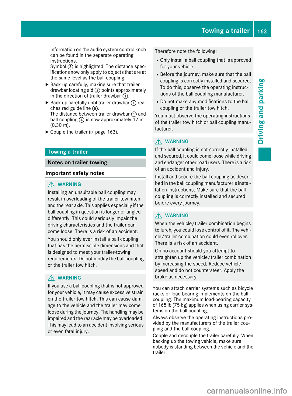 MERCEDES-BENZ METRIS 2017  MY17 Operator’s Manual Information on the audio system control knob
can be found in the separate operating
instructions.
Symbol=is highlighted. The distance spec-
ifications now only apply to objects that are at
the same le
