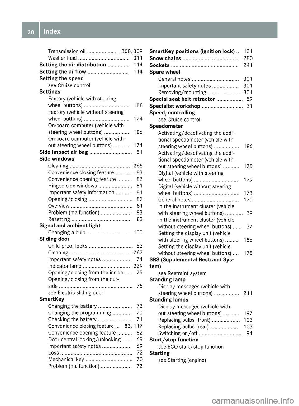 MERCEDES-BENZ METRIS 2017 MY17 Operator’s Manual Transmission oil ..................... 308, 309
Washer fluid ................................... 311
Setting the air distribution ............... 114
Setting the airflow ............................1 MERCEDES-BENZ METRIS 2017 MY17 Operator’s Manual Transmission oil ..................... 308, 309
Washer fluid ................................... 311
Setting the air distribution ............... 114
Setting the airflow ............................1