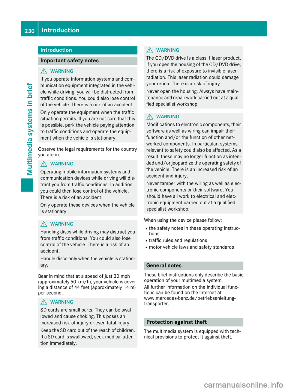 MERCEDES-BENZ METRIS 2017 MY17 Operator’s Manual Introduction
Important safety notes
GWARNING
If you operate information systems and com-
munication equipmen tintegrate din th evehi-
cle while driving ,you will be distracte dfrom
traffic conditions. MERCEDES-BENZ METRIS 2017 MY17 Operator’s Manual Introduction
Important safety notes
GWARNING
If you operate information systems and com-
munication equipmen tintegrate din th evehi-
cle while driving ,you will be distracte dfrom
traffic conditions.