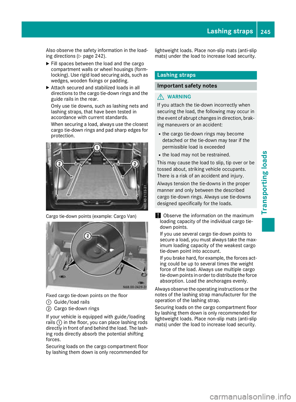 MERCEDES-BENZ METRIS 2017 MY17 Operator’s Manual Also observe the safety information in the load-
ing directions (Ypage 242).
XFill spaces between the load and the cargo
compartment walls or wheel housings (form-
locking). Use rigid load securing ai MERCEDES-BENZ METRIS 2017 MY17 Operator’s Manual Also observe the safety information in the load-
ing directions (Ypage 242).
XFill spaces between the load and the cargo
compartment walls or wheel housings (form-
locking). Use rigid load securing ai