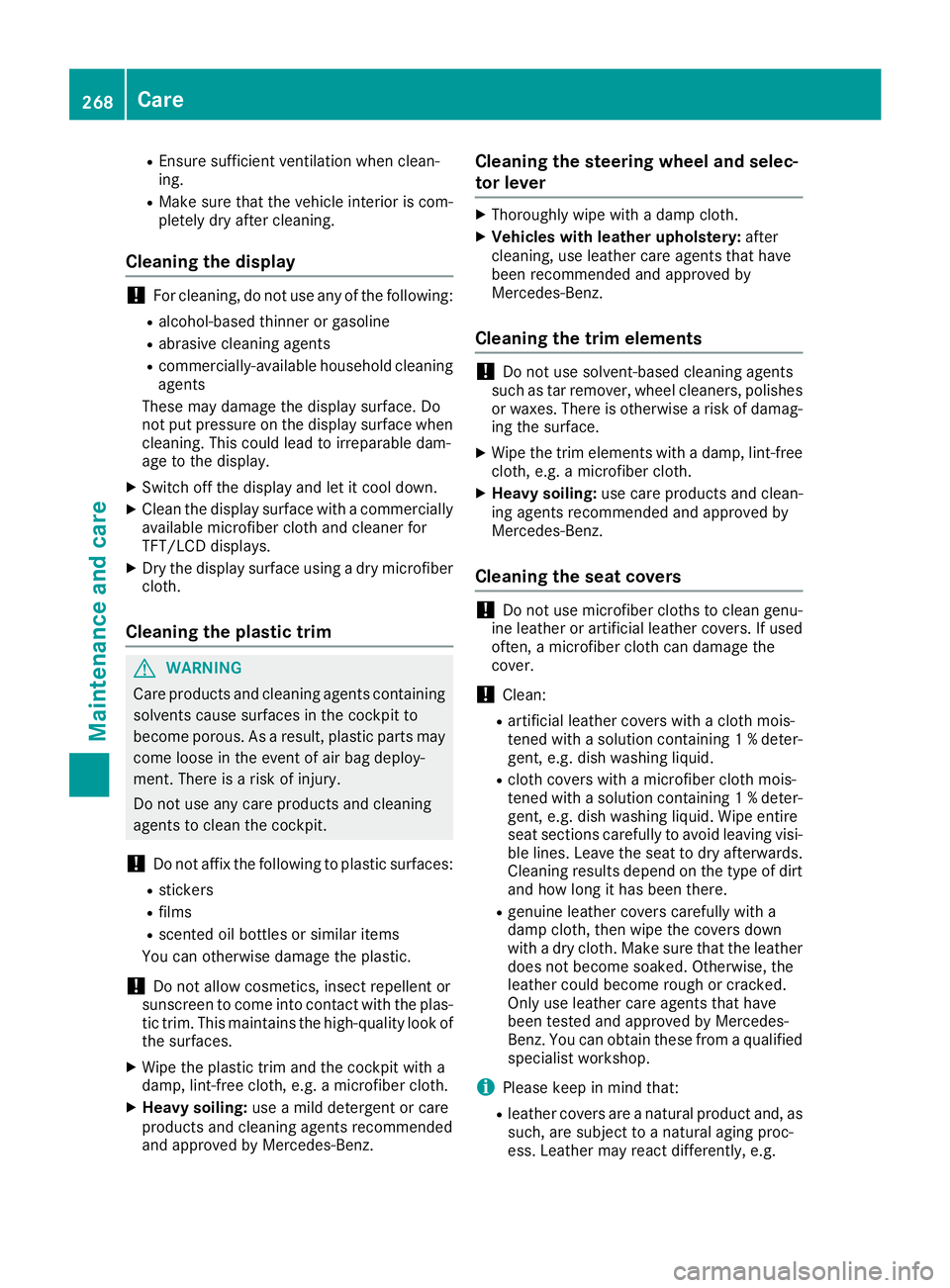 MERCEDES-BENZ METRIS 2017 MY17 Operator’s Manual REnsure sufficient ventilation when clean-
ing.
RMake sure that the vehicle interior is com-
pletely dry after cleaning.
Cleaning the display
!For cleaning, do not use any of the following:
Ralcohol-b MERCEDES-BENZ METRIS 2017 MY17 Operator’s Manual REnsure sufficient ventilation when clean-
ing.
RMake sure that the vehicle interior is com-
pletely dry after cleaning.
Cleaning the display
!For cleaning, do not use any of the following:
Ralcohol-b