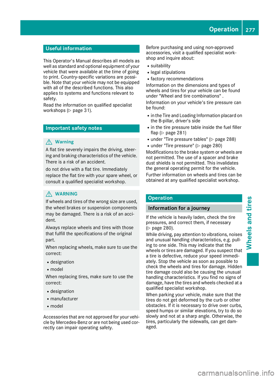 MERCEDES-BENZ METRIS 2017 MY17 Operator’s Manual Useful information
This Operator's Manual describes all models as
well as standard and optional equipment of your
vehicle that were available at the time of going
to print. Country-specific variat MERCEDES-BENZ METRIS 2017 MY17 Operator’s Manual Useful information
This Operator's Manual describes all models as
well as standard and optional equipment of your
vehicle that were available at the time of going
to print. Country-specific variat