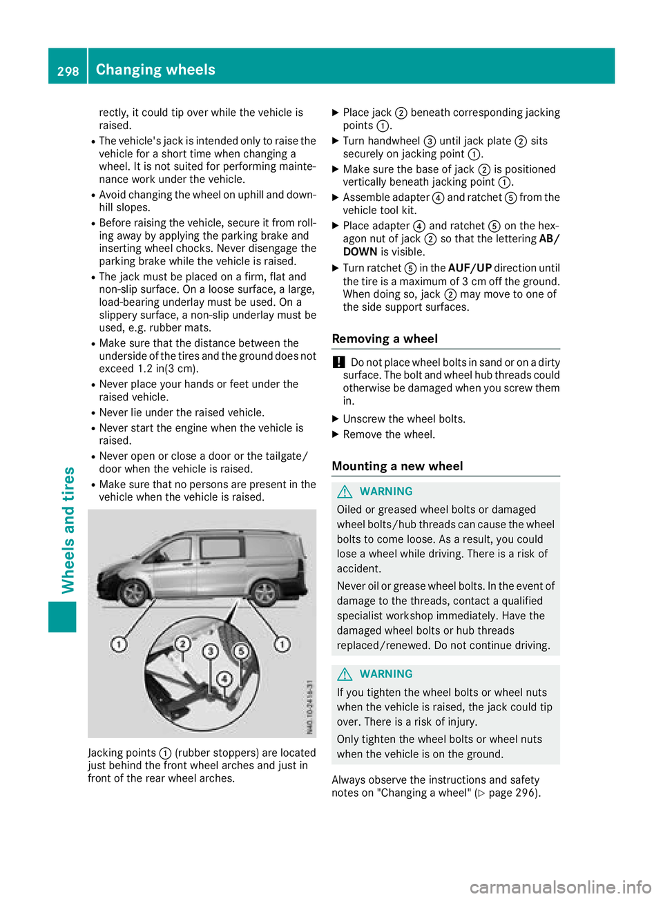 MERCEDES-BENZ METRIS 2017 MY17 Operator’s Manual rectly, it could tip over while the vehicle is
raised.
RThe vehicle's jack is intended only to raise the
vehicle for a short time when changing a
wheel. It is not suited for performing mainte-
nan MERCEDES-BENZ METRIS 2017 MY17 Operator’s Manual rectly, it could tip over while the vehicle is
raised.
RThe vehicle's jack is intended only to raise the
vehicle for a short time when changing a
wheel. It is not suited for performing mainte-
nan