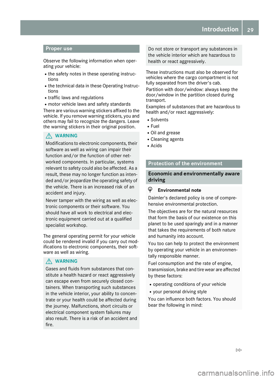 MERCEDES-BENZ METRIS 2017 MY17 Operator’s Manual Proper use
Observe the following information when oper-
ating your vehicle:
Rthe safety notes in these operating instruc-
tions
Rthe technical data in these Operating Instruc-
tions
Rtraffic laws and MERCEDES-BENZ METRIS 2017 MY17 Operator’s Manual Proper use
Observe the following information when oper-
ating your vehicle:
Rthe safety notes in these operating instruc-
tions
Rthe technical data in these Operating Instruc-
tions
Rtraffic laws and