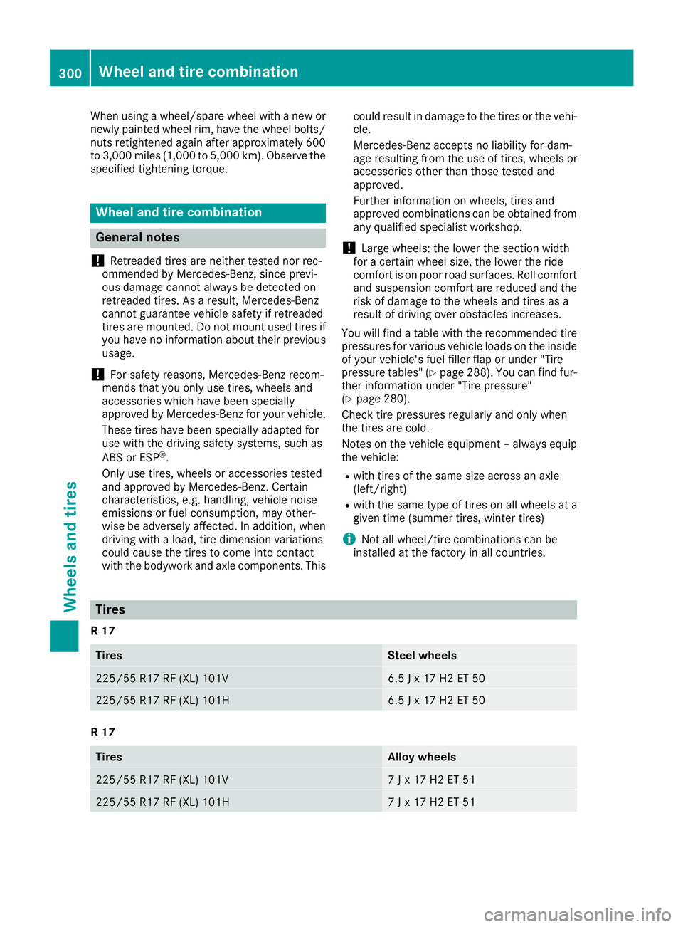 MERCEDES-BENZ METRIS 2017 MY17 Operator’s Manual When using a wheel/spare wheel with a new or
newly painted wheel rim, have the wheel bolts/
nuts retightened again after approximately 600
to 3,000 miles (1,000 to 5,000 km). Observe the
specified tig MERCEDES-BENZ METRIS 2017 MY17 Operator’s Manual When using a wheel/spare wheel with a new or
newly painted wheel rim, have the wheel bolts/
nuts retightened again after approximately 600
to 3,000 miles (1,000 to 5,000 km). Observe the
specified tig