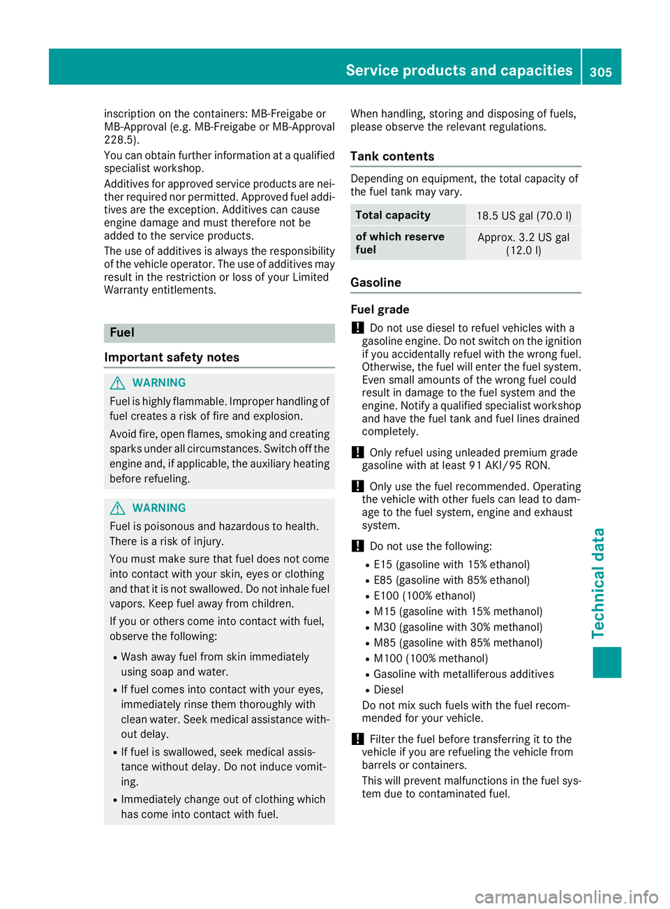 MERCEDES-BENZ METRIS 2017 MY17 Operator’s Manual inscription on the containers: MB-Freigabe or
MB-Approval (e.g. MB-Freigabe or MB-Approval
228.5).
You can obtain further information at a qualified
specialist workshop.
Additives for approved service MERCEDES-BENZ METRIS 2017 MY17 Operator’s Manual inscription on the containers: MB-Freigabe or
MB-Approval (e.g. MB-Freigabe or MB-Approval
228.5).
You can obtain further information at a qualified
specialist workshop.
Additives for approved service