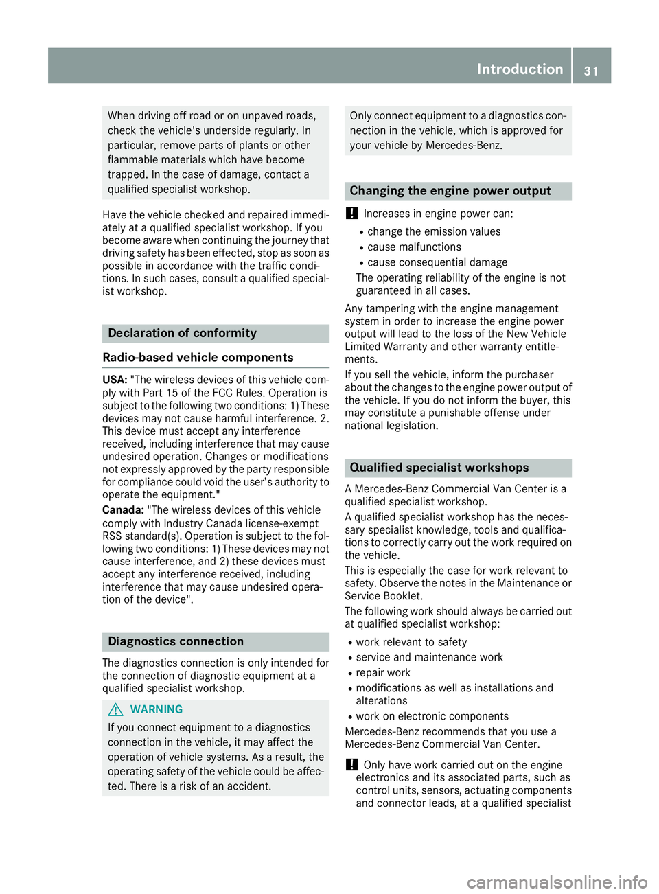 MERCEDES-BENZ METRIS 2017 MY17 Operator’s Manual When driving off road or on unpaved roads,
check the vehicle's underside regularly. In
particular, remove parts of plants or other
flammable materials which have become
trapped. In the case of dam MERCEDES-BENZ METRIS 2017 MY17 Operator’s Manual When driving off road or on unpaved roads,
check the vehicle's underside regularly. In
particular, remove parts of plants or other
flammable materials which have become
trapped. In the case of dam