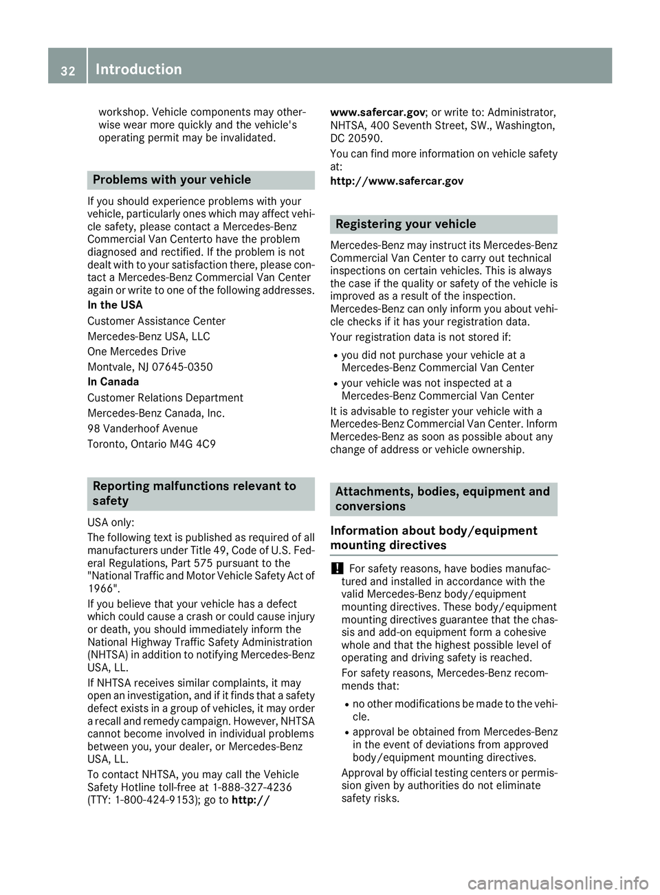 MERCEDES-BENZ METRIS 2017 MY17 Operator’s Manual workshop. Vehicle components may other-
wise wear more quickly and the vehicle's
operating permit may be invalidated.
Problems with your vehicle
If you should experience problems with your
vehicle MERCEDES-BENZ METRIS 2017 MY17 Operator’s Manual workshop. Vehicle components may other-
wise wear more quickly and the vehicle's
operating permit may be invalidated.
Problems with your vehicle
If you should experience problems with your
vehicle