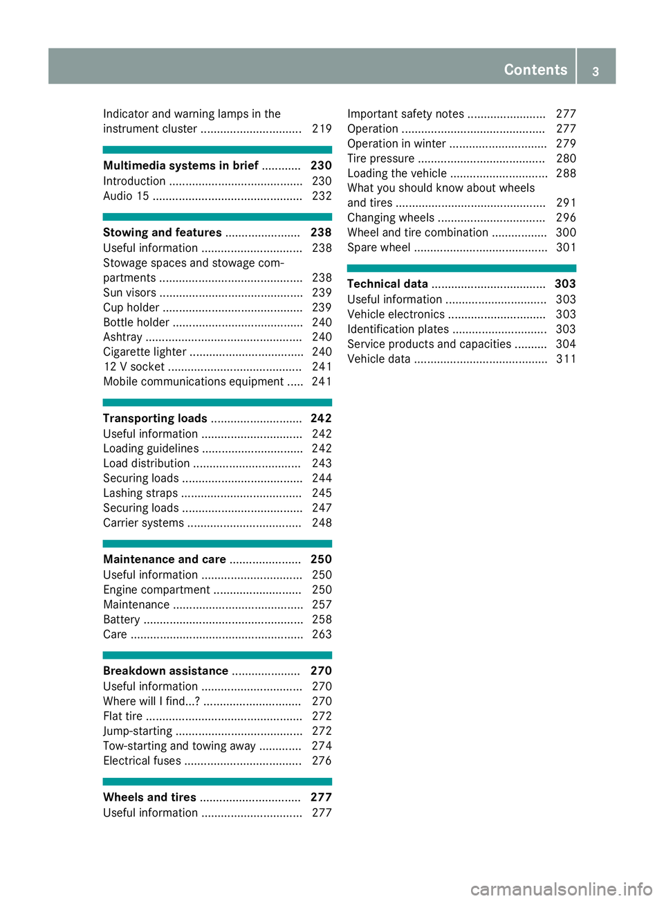 MERCEDES-BENZ METRIS 2017  MY17 Operator’s Manual Indicator and warning lamps in the
instrument cluster ............................... 219
Multimedia systems in brief............230
Introduction .........................................2 30
Audio 15