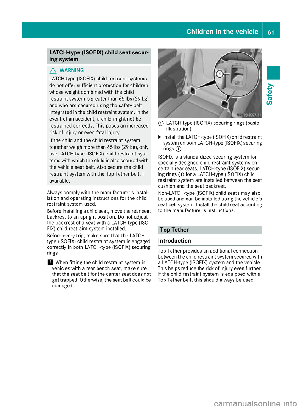 MERCEDES-BENZ METRIS 2017 MY17 Operator’s Manual LATCH-type (ISOFIX) child seat secur-
ing system
GWARNING
LATCH-type (ISOFIX) child restraint systems
do not offer sufficient protection for children
whose weight combined with the child
restraint sys MERCEDES-BENZ METRIS 2017 MY17 Operator’s Manual LATCH-type (ISOFIX) child seat secur-
ing system
GWARNING
LATCH-type (ISOFIX) child restraint systems
do not offer sufficient protection for children
whose weight combined with the child
restraint sys