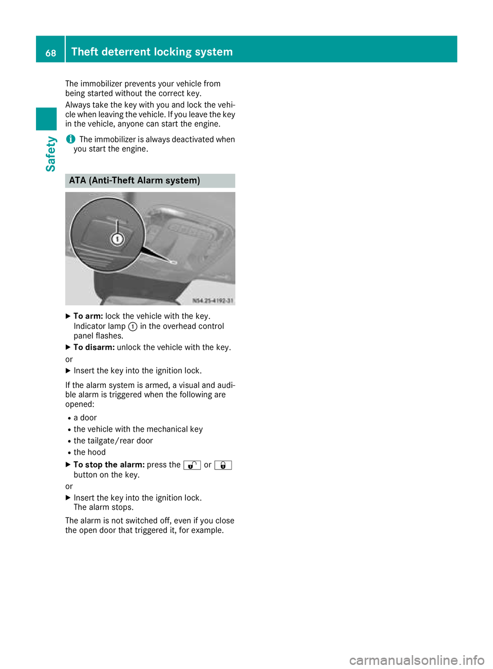 MERCEDES-BENZ METRIS 2017 MY17 Operator’s Manual The immobilizer prevents your vehicle from
being started without the correct key.
Always take the key with you and lock the vehi-
cle when leaving the vehicle. If you leave the key
in the vehicle, any MERCEDES-BENZ METRIS 2017 MY17 Operator’s Manual The immobilizer prevents your vehicle from
being started without the correct key.
Always take the key with you and lock the vehi-
cle when leaving the vehicle. If you leave the key
in the vehicle, any