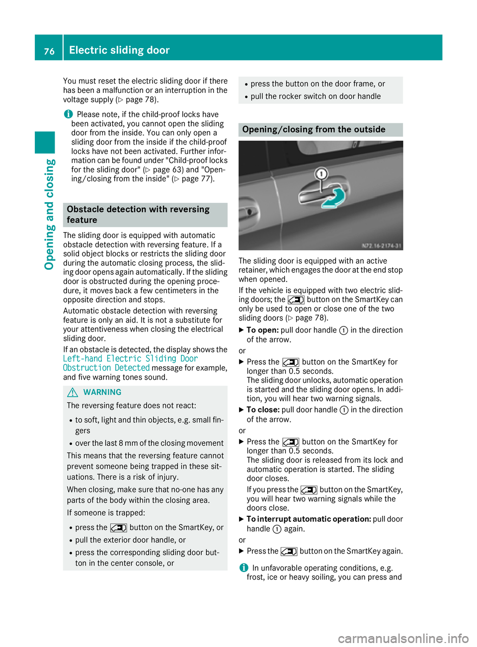 MERCEDES-BENZ METRIS 2017 MY17 Operator’s Manual You must reset the electric sliding door if there
has been a malfunction or an interruption in the
voltage supply (
Ypage 78).
iPlease note, if the child-proof locks have
been activated, you cannot op MERCEDES-BENZ METRIS 2017 MY17 Operator’s Manual You must reset the electric sliding door if there
has been a malfunction or an interruption in the
voltage supply (
Ypage 78).
iPlease note, if the child-proof locks have
been activated, you cannot op