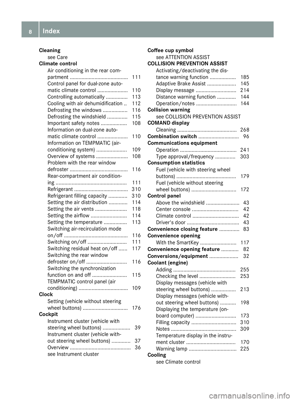 MERCEDES-BENZ METRIS 2017  MY17 Operator’s Manual Cleaningsee Care
Climate control
Air conditioning in the rear com-
partment ........................................ 111
Control panel for dual-zone auto-
matic climate control .................... .1