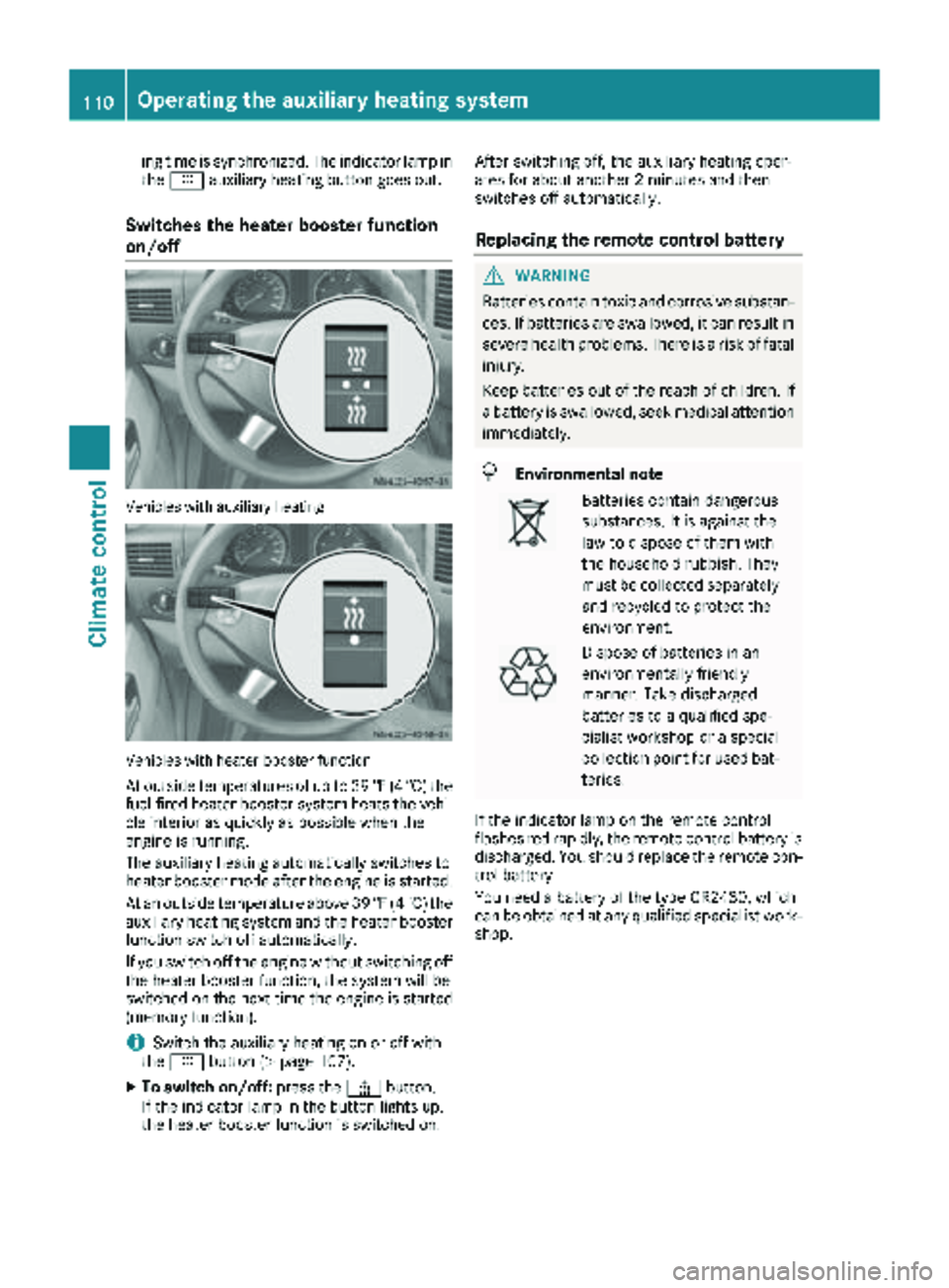 MERCEDES-BENZ SPRINTER 2017 MY17 Operator’s Manual ing time is synchronized. The indicator lamp in
they auxiliary heating button goes out.
Switches the heater booster function
on/off
Vehicles with auxiliary heating
Vehicles with heater booster functio MERCEDES-BENZ SPRINTER 2017 MY17 Operator’s Manual ing time is synchronized. The indicator lamp in
they auxiliary heating button goes out.
Switches the heater booster function
on/off
Vehicles with auxiliary heating
Vehicles with heater booster functio