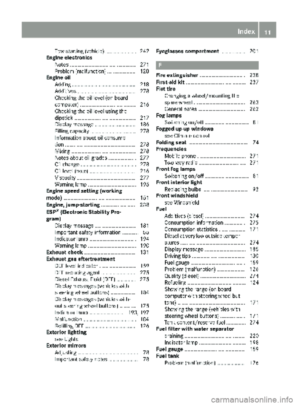 MERCEDES-BENZ SPRINTER 2017 MY17 Operator’s Manual Tow-starting (vehicle) ..................... 242
Engine electronics
Notes ............................................. 271
Problem (malfunction) ...................1 20
Engine oil
Adding ............ MERCEDES-BENZ SPRINTER 2017 MY17 Operator’s Manual Tow-starting (vehicle) ..................... 242
Engine electronics
Notes ............................................. 271
Problem (malfunction) ...................1 20
Engine oil
Adding ............