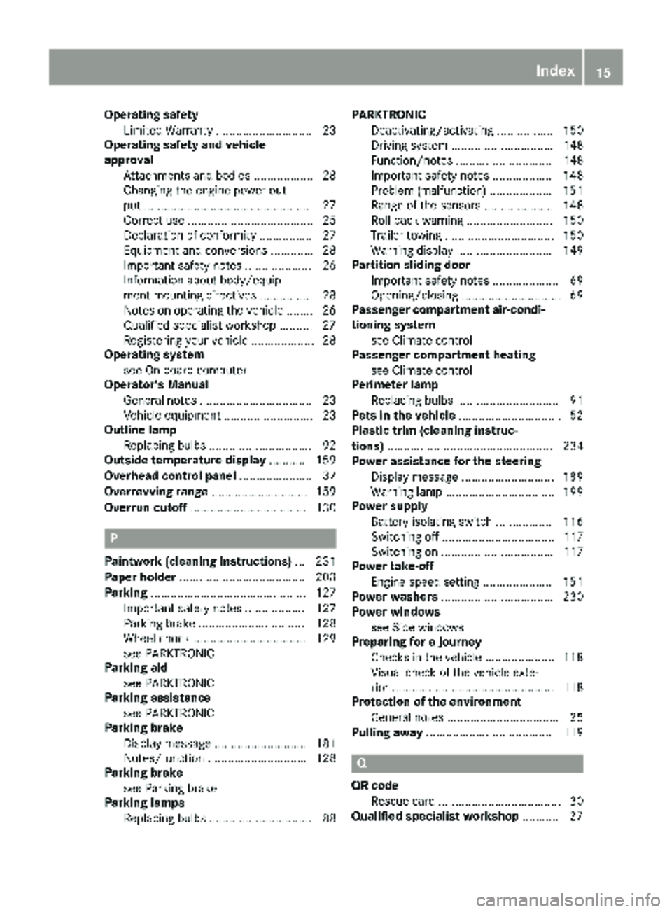 MERCEDES-BENZ SPRINTER 2017 MY17 Operator’s Manual Operating safetyLimited Warranty ............................. 23
Operating safety and vehicle
approval
Attachments and bodies .................. 28
Changing the engine power out-
put ................ MERCEDES-BENZ SPRINTER 2017 MY17 Operator’s Manual Operating safetyLimited Warranty ............................. 23
Operating safety and vehicle
approval
Attachments and bodies .................. 28
Changing the engine power out-
put ................