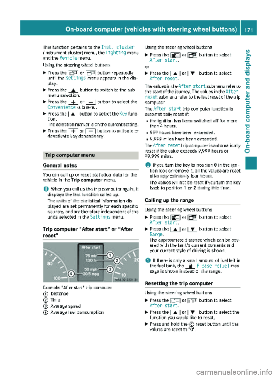 MERCEDES-BENZ SPRINTER 2017 MY17 Operator’s Manual This function pertains to theInst. cluster(instrument cluster) menu, the Lightingmenu
and the Vehiclemenu.
Using the steering wheel buttons
XPress the VorU button repeatedly
until the Settingsmenu app MERCEDES-BENZ SPRINTER 2017 MY17 Operator’s Manual This function pertains to theInst. cluster(instrument cluster) menu, the Lightingmenu
and the Vehiclemenu.
Using the steering wheel buttons
XPress the VorU button repeatedly
until the Settingsmenu app