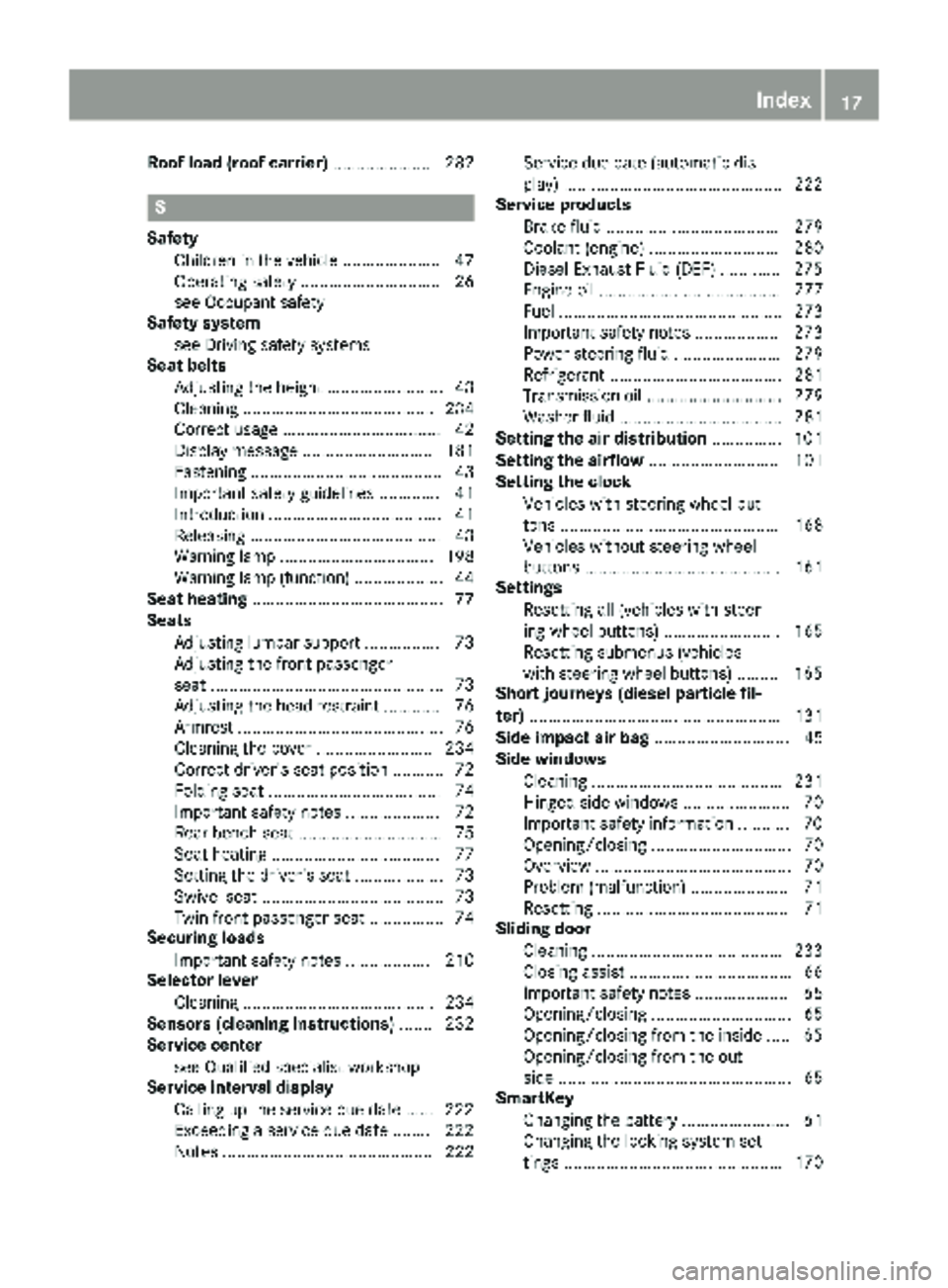MERCEDES-BENZ SPRINTER 2017 MY17 Operator’s Manual Roof load (roof carrier)..................... 282
S
Safety
Children in the vehicle ..................... 47
Operating safety .............................. 26
see Occupant safety
Safety system
see Dri MERCEDES-BENZ SPRINTER 2017 MY17 Operator’s Manual Roof load (roof carrier)..................... 282
S
Safety
Children in the vehicle ..................... 47
Operating safety .............................. 26
see Occupant safety
Safety system
see Dri