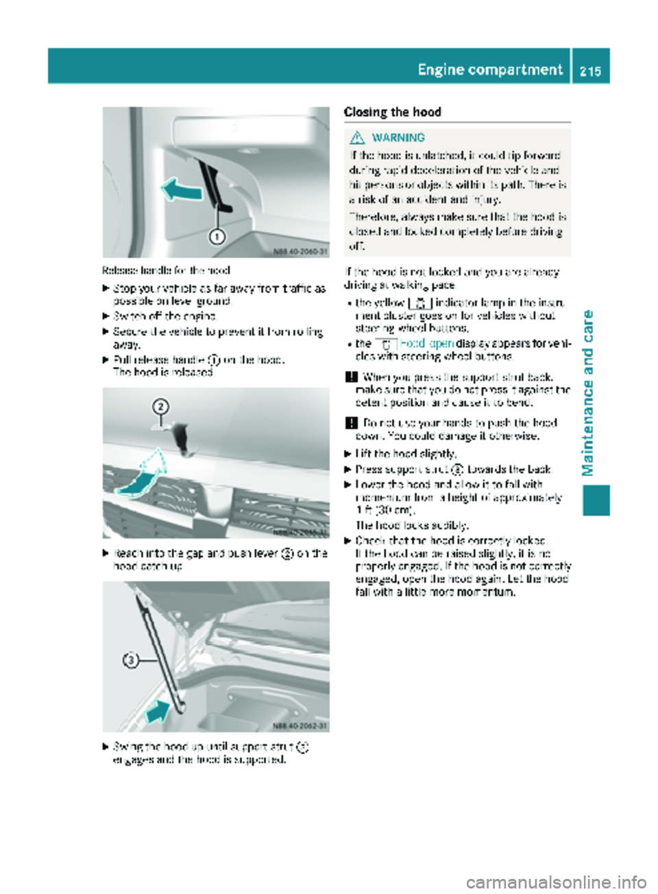 MERCEDES-BENZ SPRINTER 2017 MY17 Operator’s Manual Releasehandle for th ehoo d
XStop your veh icleas far away fr omtraff icas
possible on level ground.
XSwitch off the engine.
XSecure the veh icleto prevent itfrom rolling
away.
XPull release handle :o MERCEDES-BENZ SPRINTER 2017 MY17 Operator’s Manual Releasehandle for th ehoo d
XStop your veh icleas far away fr omtraff icas
possible on level ground.
XSwitch off the engine.
XSecure the veh icleto prevent itfrom rolling
away.
XPull release handle :o